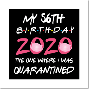 56th birthday 2020 the one where i was quarantined Posters and Art